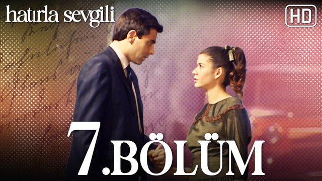Hatırla Sevgili 7.Bölüm HD