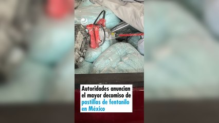 Autoridades anuncian el mayor decomiso de pastillas de fentanilo en México