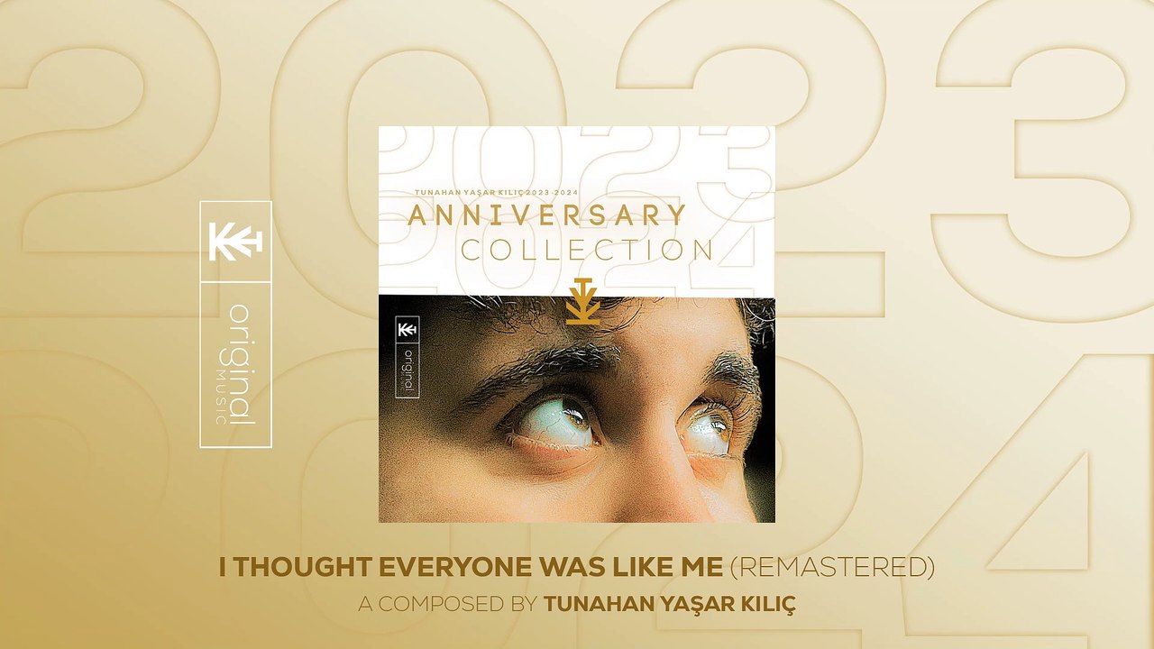 Tunahan Yaşar Kılıç - I Thought Everyone Was Like Me (Remastered) #AC (Official Video)