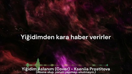 Kseniia Prostitova _ Yiğidim Aslanım (Cover)