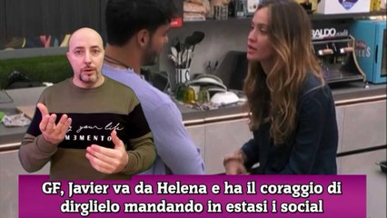 GF, Javier va da Helena e ha il coraggio di dirglielo mandando in estasi i social