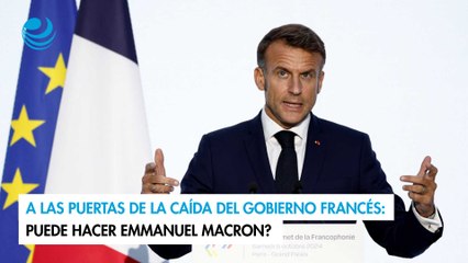 A las puertas de la caída del gobierno francés: ¿Qué puede hacer Emmanuel Macron?