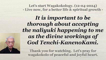 To be thorough about accepting the naliyuki happening to me as the divine workings. 12-04-2024