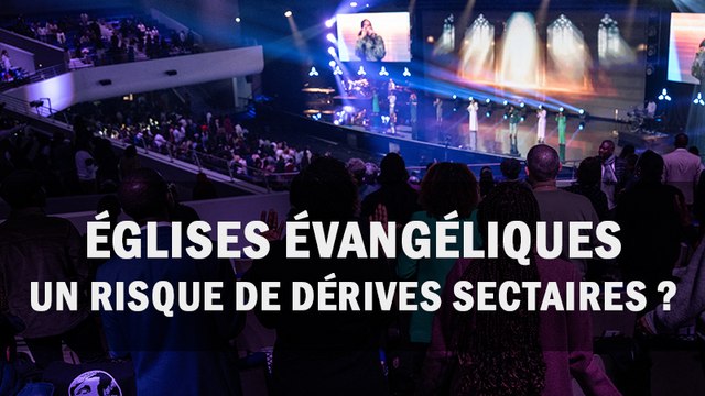 Églises évangéliques : un risque de dérives sectaires ?