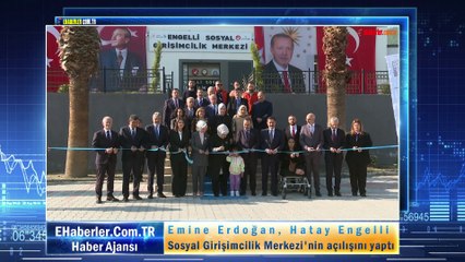 Emine Erdoğan, Hatay Engelli Sosyal Girişimcilik Merkezi'nin açılışını yaptı