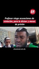 Profesor niega acusaciones de violación, pero le dictan 3 meses de prisión