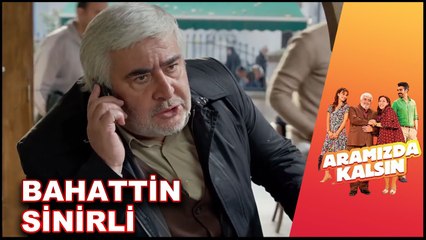 Bahattin Mahir'e Kızıyor! | Aramızda Kalsın 11. Bölüm