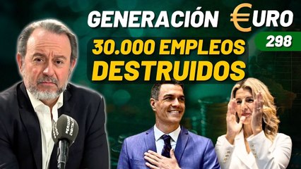 Generación Euro #298 / ¡El Gobierno celebra la destrucción de 30.000 empleos!