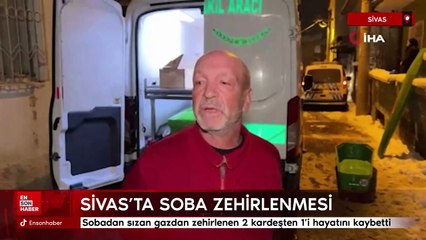 Sivas'ta sobadan sızan gazdan zehirlenen 2 kardeşten 1'i hayatını kaybetti