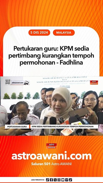 Pertukaran guru: KPM sedia pertimbang kurangkan tempoh permohonan - Fadhlina