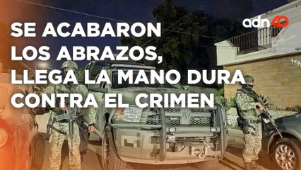 Se acabaron los abrazos y no balazos: Así va la Estrategia de Seguridad Nacional