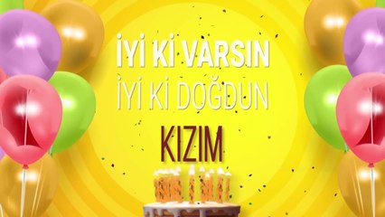 KIZIM İyi ki Varsın İyi ki Doğdun