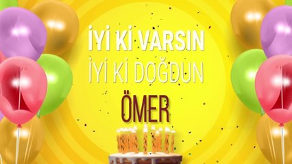 ÖMER İyi ki Varsın İyi ki Doğdun