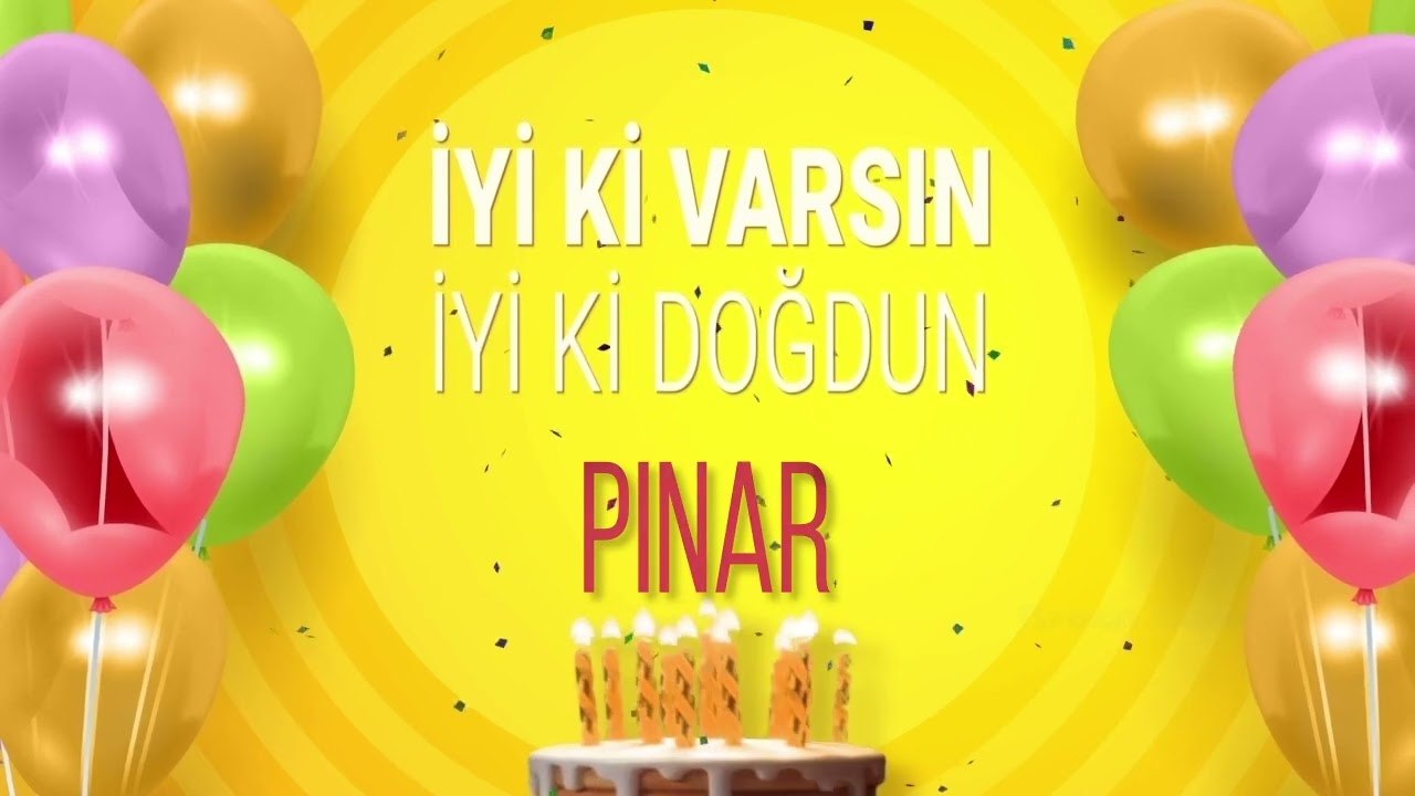 PINAR - İyi ki Varsın İyi ki Doğdun Pınar