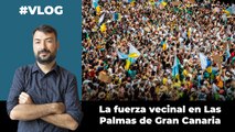 La fuerza vecinal en Las Palmas de Gran Canaria