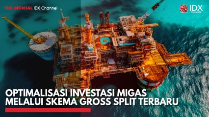 Optimalisasi Investasi Migas Melalui Skema Gross Split Terbaru