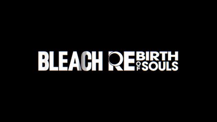 Bleach Rebirth of Souls Official Release Date Trailer