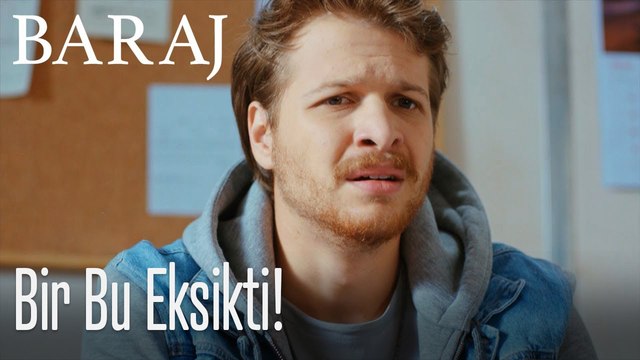 Bir Bu Eksikti - Baraj