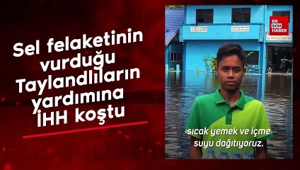 Sel felaketinin vurduğu Taylandlıların yardımına İHH koştu