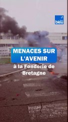 Menaces sur l'avenir de la Fonderie de Bretagne