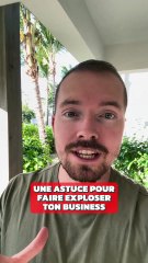 Une astuce pour faire exploser ton business