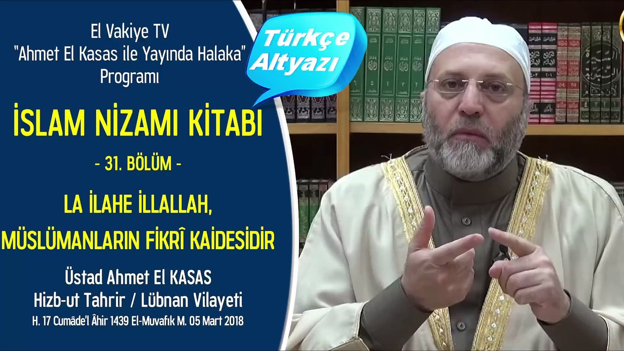 31. Bölüm - La İlahe İllallah, Müslümanların Fikrî Kaidesidir - İslam Nizamı Kitabı - Ahmet El Kasas ile Yayında Halaka”