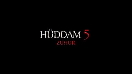 Hüddam 5: Zuhur | Fragman