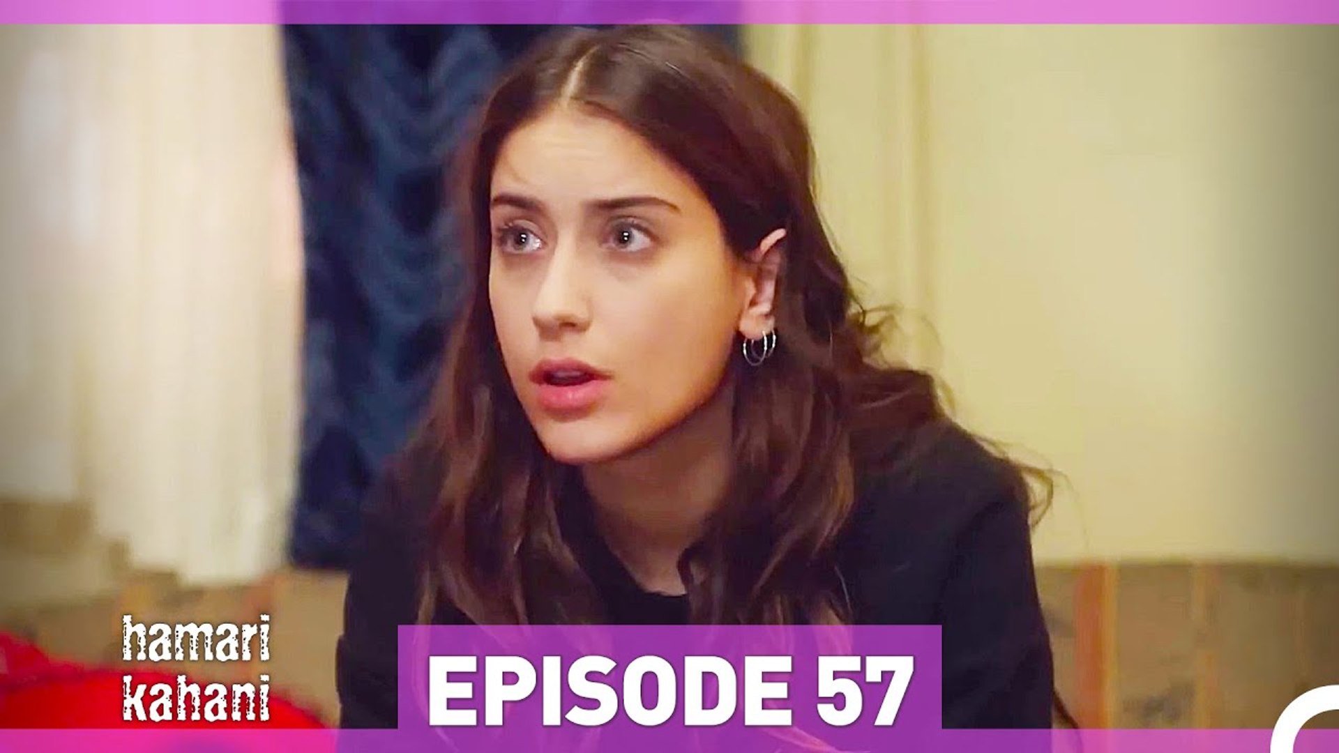 Hamari Kahani Episode 57 (Urdu Dubbed)