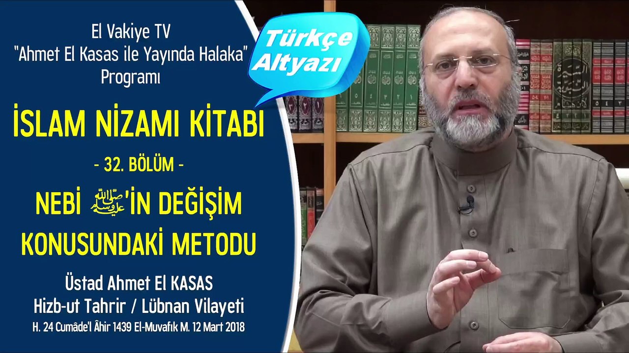 32. Bölüm - Nebi Sallallahu Aleyhi ve Sellem’in Değişim Konusundaki Metodu - İslam Nizamı Kitabı - Ahmet El Kasas ile Yayında Halaka”