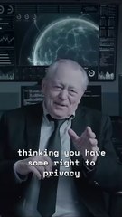 Don't start thinking you have some right to privacy