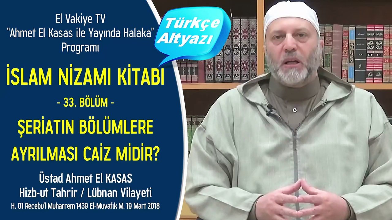 33. Bölüm - Şeriatın Bölümlere Ayrılması Caiz midir? Şeriatın UygulanmasındaTedricilik Şüphesinin Bertaraf Edilmesi! - İslam Nizamı Kitabı - Ahmet El Kasas ile Yayında Halaka”