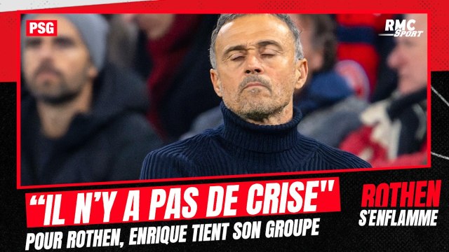 PSG : Il n'y a pas de crise pour Rothen, Luis Enrique a toujours son groupe derrière lui