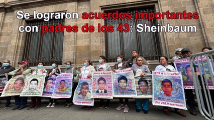 Se lograron acuerdos importantes con padres de normalistas: Sheinbaum