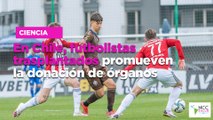 En Chile, futbolistas trasplantados promueven la donación de órganos