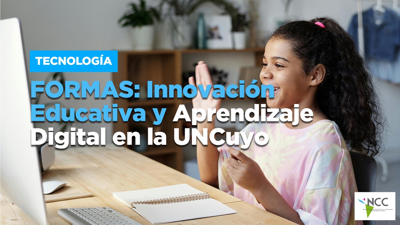 FORMAS: Innovación Educativa y Aprendizaje Digital en la UNCuyo