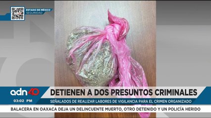 Detienen a dos supuestos halcones en el Estado de México; más acciones contra la inseguridad