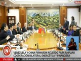 Venezuela y China firman acuerdo cooperativo para beneficio del sector financiero y energético