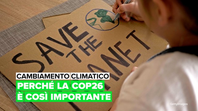 Cambiamento climatico: Perché la COP26 è così importante