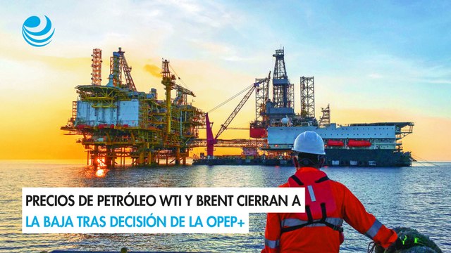 Precios de petróleo WTI y Brent cierran a la baja tras decisión de la OPEP+