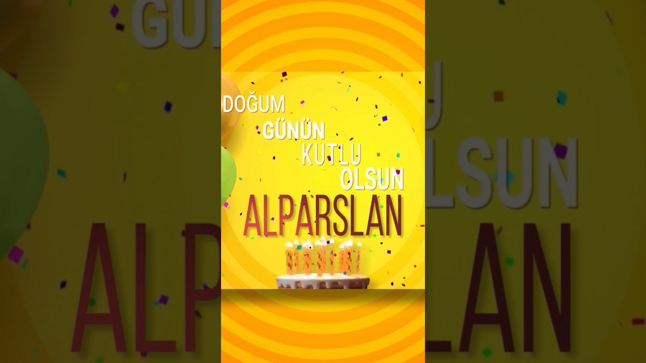 ALPARSLAN - Doğum Günün Kutlu Olsun Alparslan #alparslan #doğumgünü