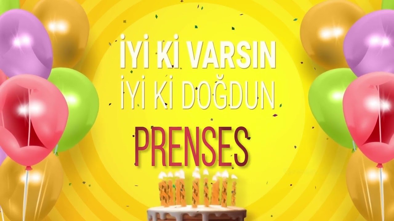 PRENSES - İyi ki Varsın İyi ki Doğdun Prenses #prenses