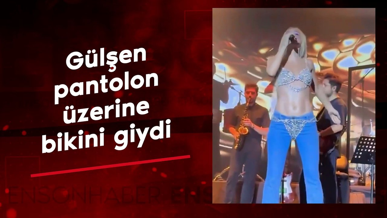 Gülşen pantolon üzerine bikini giydi