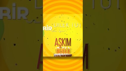 AŞKIM - Doğum Günün Kutlu Olsun Aşkım