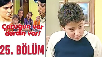 Çocuğun Var Derdin Var 25. Bölüm