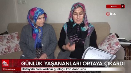 Hatay'da ölen kadının günlüğü kan dondurdu