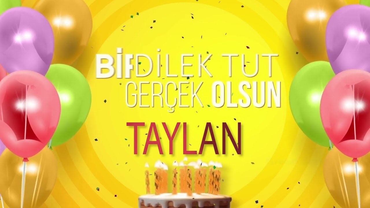 TAYLAN - İyi ki Varsın İyi ki Doğdun Taylan