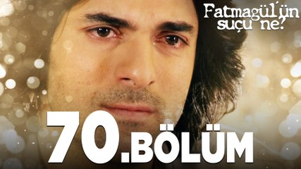 Fatmagül'ün Suçu Ne? 70. Bölüm - FULL BÖLÜM