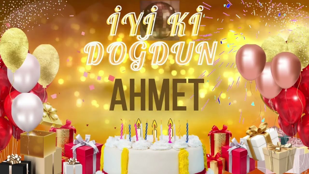 AHMET - Doğum Günün Kutlu Olsun Ahmet