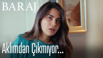 Aklımdan çıkmıyor... - Baraj