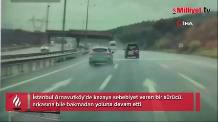 Kazaya sebebiyet verdi, arkasına bile bakmadan yoluna devam etti